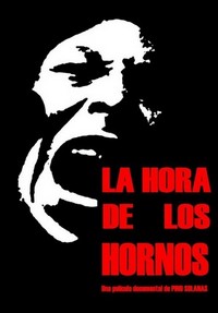 La Hora de los Hornos: Notas y Testimonios Sobre el Neocolonialismo, la Violencia y la Liberación (1968) - poster