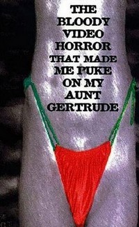 The Bloody Video Horror That Made Me Puke on My Aunt Gertrude (1989) - poster