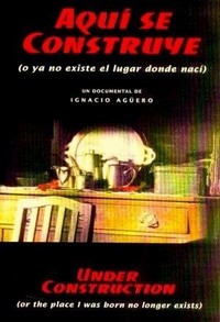 Aquí Se Construye (o Ya No Existe el Lugar Donde Nací) (2000) - poster