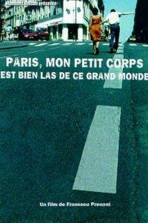 Paris, Mon Petit Corps Est Bien Las de Ce Grand Monde (2000) - poster