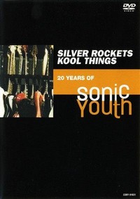 Silver Rockets/Kool Things: 20 Years of Sonic Youth (2000) - poster