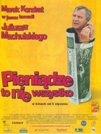 Pieniadze To Nie Wszystko (2001) - poster