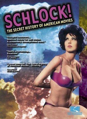 Schlock! The Secret History of American Movies (2001) - poster