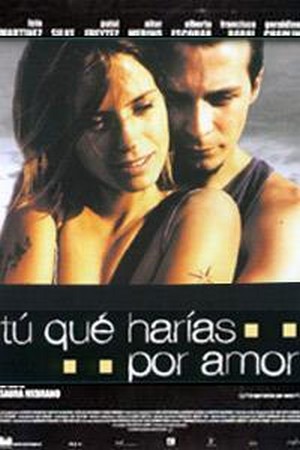 ¿Tú Que Harías Por Amor? (2001) - poster