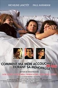 Comment Ma Mère Accoucha de Moi Durant Sa Ménopause (2003) - poster