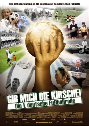 Gib Mich die Kirsche! - Die 1. Deutsche Fußballrolle (2004) - poster