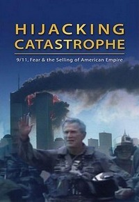 Hijacking Catastrophe: 9/11, Fear & the Selling of American Empire (2004) - poster