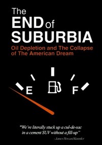 The End of Suburbia: Oil Depletion and the Collapse of the American Dream (2004) - poster