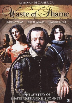 A Waste of Shame: The Mystery of Shakespeare and His Sonnets (2005) - poster