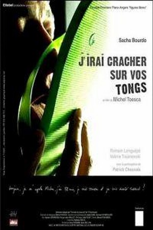 J'Irai Cracher sur vos Tongs (2005) - poster