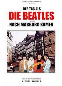 Der Tag, Als Die Beatles (Beinahe) nach Marburg Kamen (2006) - poster