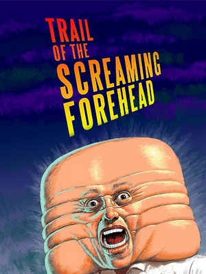 Trail of the Screaming Forehead (2006) - poster