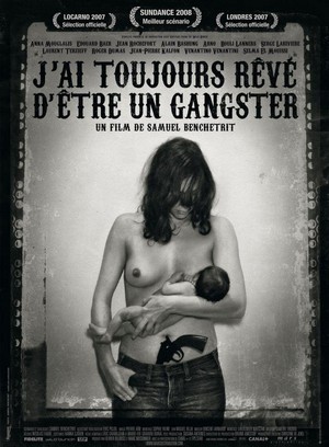 J'ai Toujours Rêvé d'être un Gangster (2007) - poster