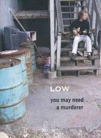 Low - You May Need a Murderer (2007) - poster