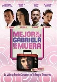 Mejor Es Que Gabriela No Se Muera (2007) - poster