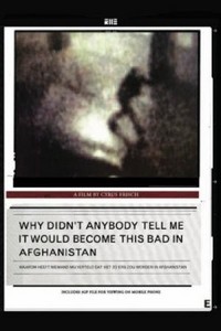 Why Didn't Anybody Tell Me It Would Become This Bad in Afghanistan (2007) - poster