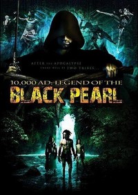 10,000 A.D.: The Legend of the Black Pearl (2008) - poster