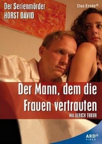 Der Mann, Dem die Frauen Vertrauten - Der Serienmörder Horst David (2008) - poster