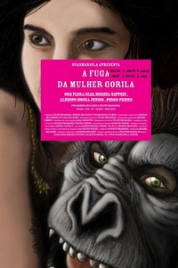 A Fuga, a Raiva, a Danca, a Bunda, a Boca, a Calma, a Vida da Mulher Gorila (2009) - poster