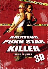 Amateur Porn Star Killer 3D: Inside the Head (2009) - poster