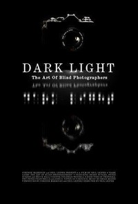 Dark Light: The Art of Blind Photographers (2009) - poster