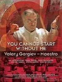 You Cannot Start without Me: Valery Gergiev, Maestro (2009) - poster