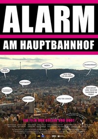 Alarm am Hauptbahnhof - Auf den Straßen von Stuttgart 21 (2011) - poster