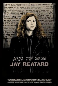 Better Than Something: Jay Reatard (2011) - poster