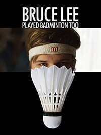 Bruce Lee Played Badminton Too (2011) - poster