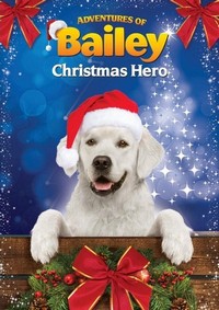 Adventures of Bailey: Christmas Hero (2012) - poster