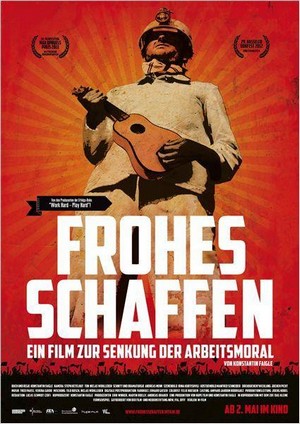 Frohes Schaffen - Ein Film zur Senkung der Arbeitsmoral (2012) - poster