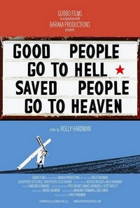 Good People Go to Hell, Saved People Go to Heaven (2012) - poster