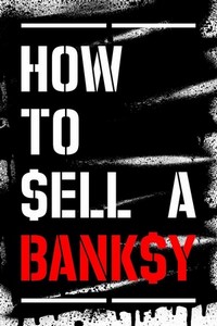 How to Sell a Banksy (2012) - poster