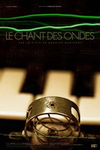 Le Chant des Ondes - Sur la Piste de Maurice Martenot (2012) - poster