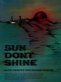 Sun Don't Shine (2012) - poster