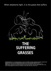 The Suffering Grasses: When Elephants Fight, It Is the Grass That Suffers (2012) - poster