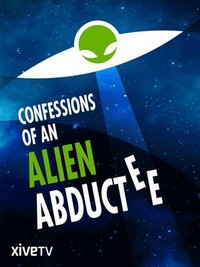 Confessions of an Alien Abductee (2013) - poster