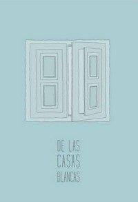 De las Casas Blancas (2013) - poster