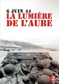 6 Juin 44, la Lumière de l'Aube (2014) - poster