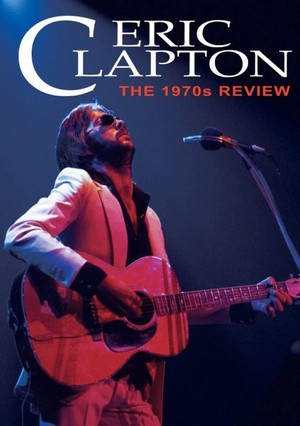 Eric Clapton - The 1970s Review (2014) - poster