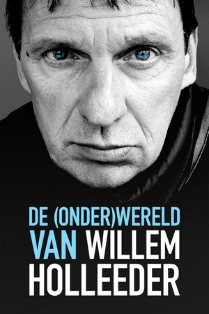 De (Onder) Wereld van Willem Holleeder (2016) - poster