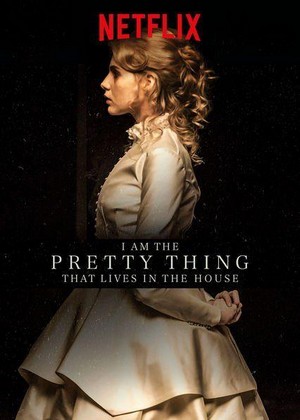 I Am the Pretty Thing That Lives in the House (2016) - poster