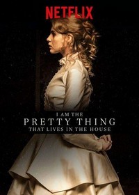 I Am the Pretty Thing That Lives in the House (2016) - poster