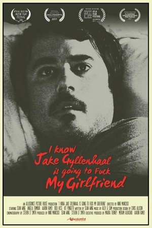 I Know Jake Gyllenhaal Is Going to Fuck My Girlfriend (2016) - poster