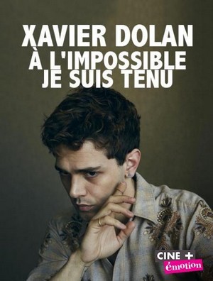 Xavier Dolan: A L'impossible Je Suis Tenu (2016) - poster
