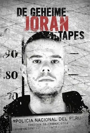 De Geheime Joran Tapes: De Waanzinnige Waarheid van een Moordenaar (2017) - poster