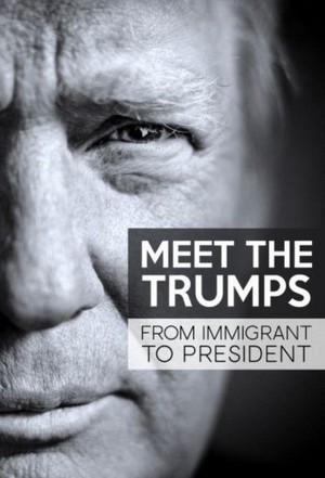 Meet the Trumps: From Immigrant to President (2017) - poster