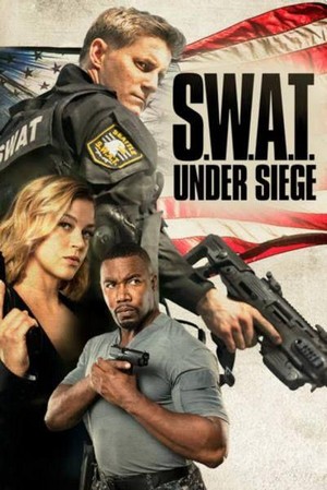 S.W.A.T.: Under Siege (2017) - poster