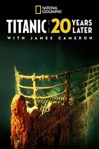 Titanic: 20 Years Later with James Cameron (2017) - poster