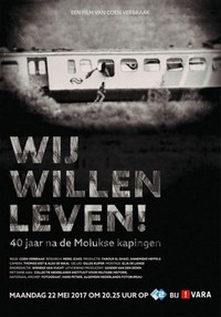 Wij Willen Leven! - 40 Jaar na de Molukse Kaping (2017) - poster